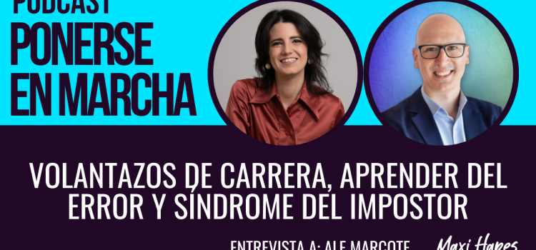 Volantazos de Carrera, Aprender del Error y Síndrome del Impostor – Entrevista a Ale Marcote