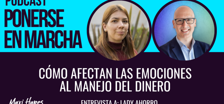 Cómo afectan las emociones al manejo del dinero – Entrevista a Lady Ahorro