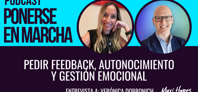 Pedir Feedback, Autoconocimiento y Gestión Emocional – Entrevista a Vero Dobronich