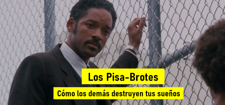 Los Pisa-Brotes. Cómo los demás destruyen tus sueños