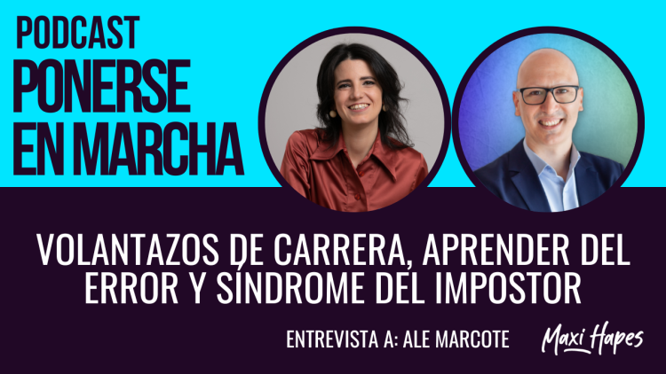 Volantazos de Carrera, Aprender del Error y Síndrome del Impostor – Entrevista a Ale Marcote