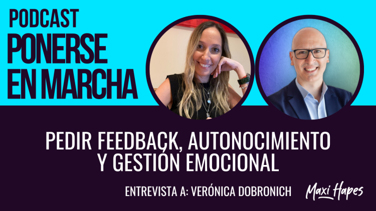 Pedir Feedback, Autoconocimiento y Gestión Emocional – Entrevista a Vero Dobronich